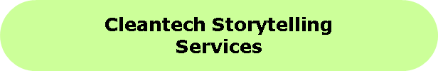 Rounded Rectangle: Cleantech StorytellingServices